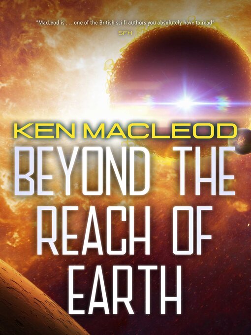 Title details for Beyond the Reach of Earth by Ken MacLeod - Available